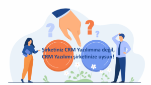 CRM Yazılımı şirkete uysun