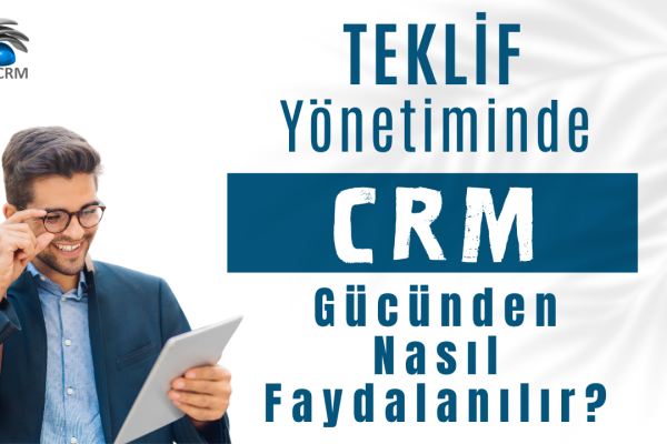CRM ile Teklif Yönetmek WEB Teklif Yönetiminde CRM Gücünden Nasıl Faydalanır.
